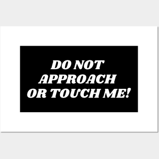 do not approach or touch me! Posters and Art